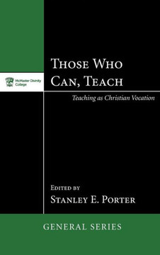 Those Who Can, Teach: Teaching as Christian Vocation