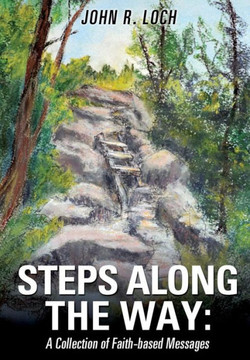 Steps Along the Way: A Collection of Faith-Based Messages : 9781498410427
