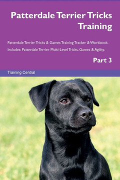 Patterdale Terrier Tricks Training Patterdale Terrier Tricks & Games Training Tracker & Workbook. Includes: Patterdale Terrier Multi-Level Tricks, Games & Agility. Part 3 Patterdale Terrier Tricks Training Patterdale Terrier Tricks & Games Training Tracker & Workbook. Includes: Patterdale Terrier Multi-Level Tricks, Games & Agility. Part 3