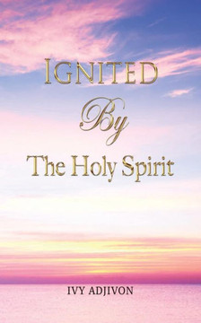 Ignited By The Holy Spirit : 9781498425124