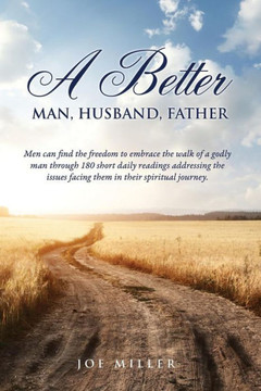A Better Man, Husband, Father A Better Man, Husband, Father