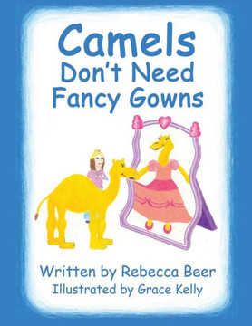 Camels Don't Need Fancy Gowns : 9781498455282