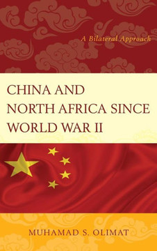 China and North Africa since World War II: A Bilateral Approach