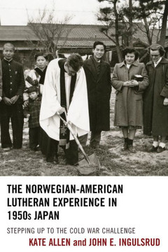 The Norwegian-American Lutheran Experience in 1950s Japan: Stepping Up to the Cold War Challenge