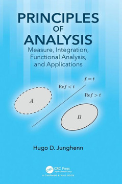 Principles of Analysis: Measure, Integration, Functional Analysis, and Applications