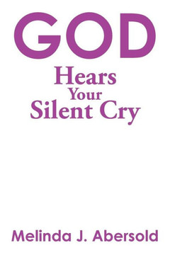 God Hears Your Silent Cry : 9781499015942