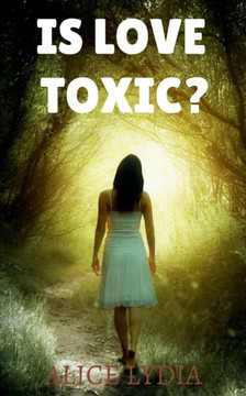 Is Love Toxic?