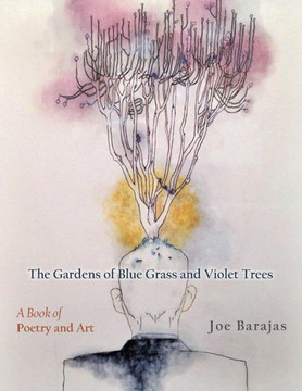 The Gardens of Blue Grass and Violet Trees: A Book of Poetry and Art