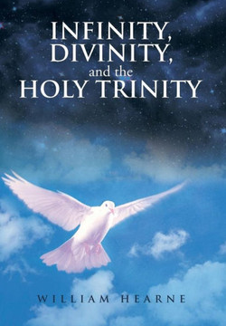 Infinity, Divinity, and the Holy Trinity : 9781499019117