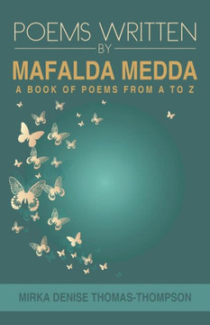 Poems Written by Mafalda Medda: A Book of Poems from A to Z