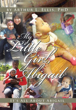 My Little Girl, Abigail: It's All About Abigail : 9781499024470