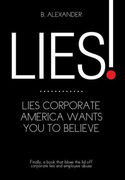 Lies!: Lies Corporate America Wants You to Believe : 9781499025255