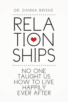 Relationships: No One Taught Us How to Live Happily Ever After : 9781499030495