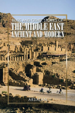 Bilkis and Other Stories of the Middle East Ancient and Modern : 9781499032642