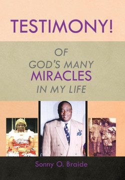 Testimony!: Of God's Many Miracles in My Life : 9781499038293