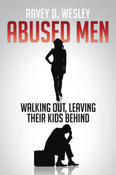 Abused Men Walking Out, Leaving Their Kids Behind : 9781499044317