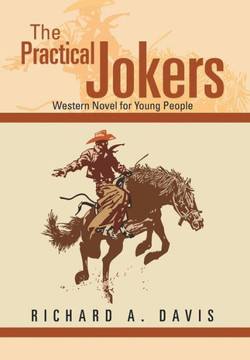 The Practical Jokers: Western Novel for Young People : 9781499044928