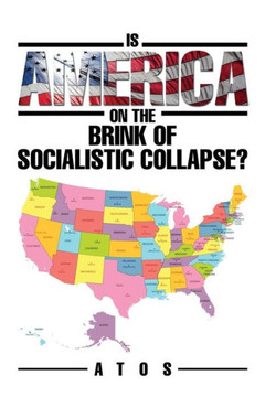 Is America on the Brink of Socialistic Collapse? : 9781499046410 Is America on the Brink of Socialistic Collapse? : 9781499046410