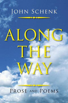 Along the way: Prose and Poems Along the way: Prose and Poems