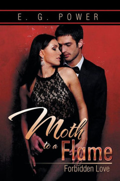 Moth to a Flame: Forbidden Love : 9781499048827