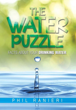 The Water Puzzle: Facts about Your Drinking Water : 9781499049664