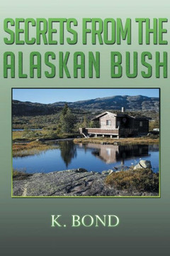 Secrets from the Alaskan Bush : 9781499051544