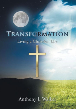 Transformation: Living a Christian Life : 9781499053906