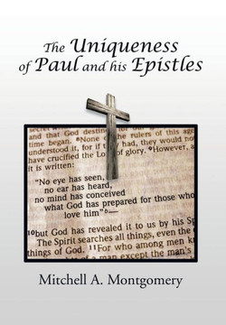The Uniqueness of Paul and His Epistles : 9781499054682 The Uniqueness of Paul and His Epistles : 9781499054682