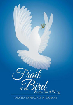 Frail Bird: Words on a Wing : 9781499069846