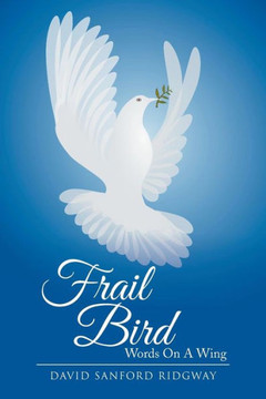 Frail Bird: Words on a Wing : 9781499069853