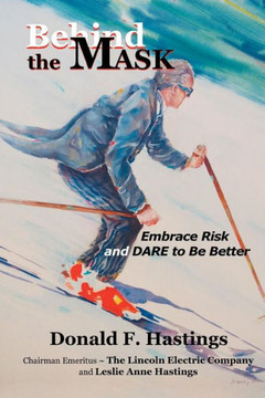 Behind the Mask: Embrace Risk and Dare to Be Better : 9781499071283