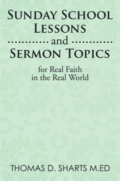 Sunday School Lessons and Sermon Topics for Real Faith in the Real World : 9781499071740
