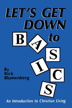 Let's Get Down to Basics: An Introduction to Christian Living