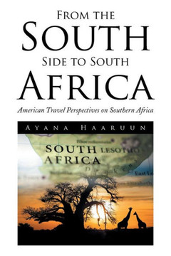 From the South Side to South Africa: American Travel Perspectives on Southern Africa : 9781499079586