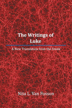The Writings of Luke: A New Translation from the Greek : 9781499080599