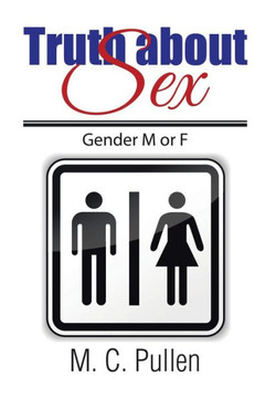 Truth about Sex: Gender M or F : 9781499081794