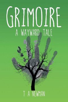 Grimoire: A Wayward Tale : 9781499089998