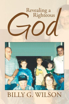 Revealing a Righteous God : 9781499095494