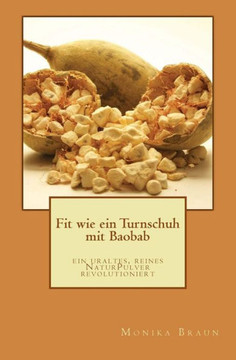 Fit wie ein Turnschuh mit Baobab: Ein uraltes, reines Naturpulver revolutioniert.