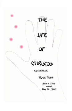 The Life of Christos Book Four: by Jualt Christos