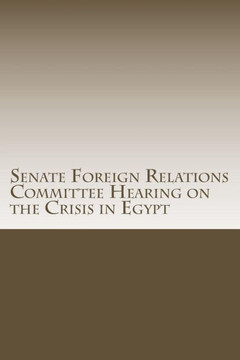Senate Foreign Relations Committee Hearing on the Crisis in Egypt
