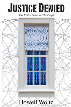 Justice Denied: THE UNITED STATES v. THE PEOPLE