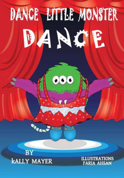 Dance Little Monster, Dance!: Kids's Picture Book for Beginner Readers (2-6 yrs)