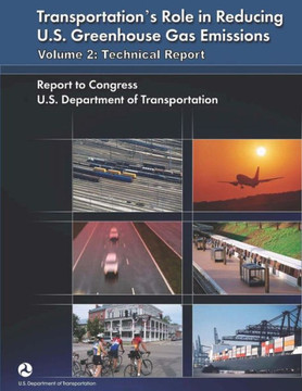 Transportation's Role in Reducing U.S. Greenhouse Gas Emissions, Volume 2: Technical Report