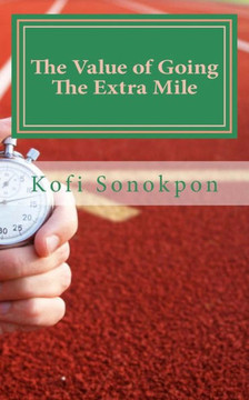 The Value of Going The Extra Mile: Why You Should Always Do More Than Expected