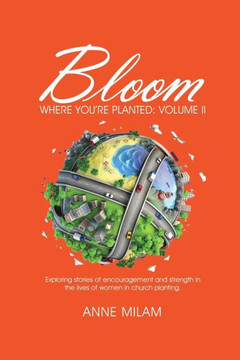 Bloom Where You're Planted, Volume II: More Stories of Women in Church Planting