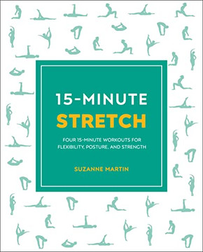 15-Minute Stretch: Four 15-Minute Workouts For Flexibility, Posture, And Strength (15 Minute Fitness) 15-Minute Stretch: Four 15-Minute Workouts For Flexibility, Posture, And Strength (15 Minute Fitness)