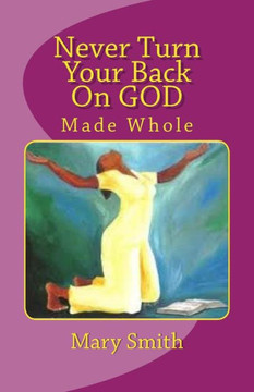 Never Turn Your Back On GOD: Made Whole