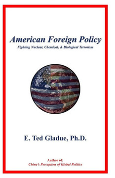 American Foreign Policy: Fighting Nuclear, Chemical, & Biological Terrorism