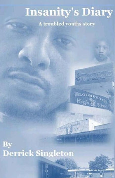 Insanity's Diary; A troubled youth's story